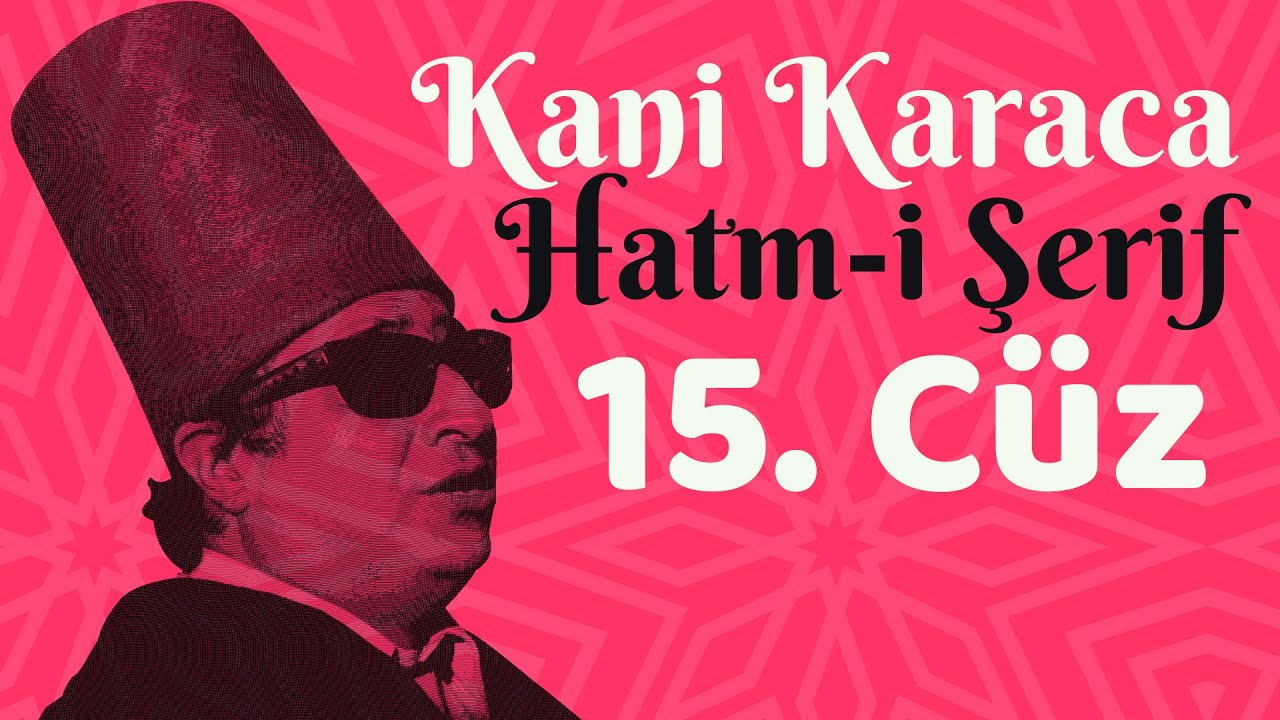 Hatim Kuran-ı Kerim 15.c&uuml;z - Kani Karaca ( Ok takipli - Mealli Mukabele )