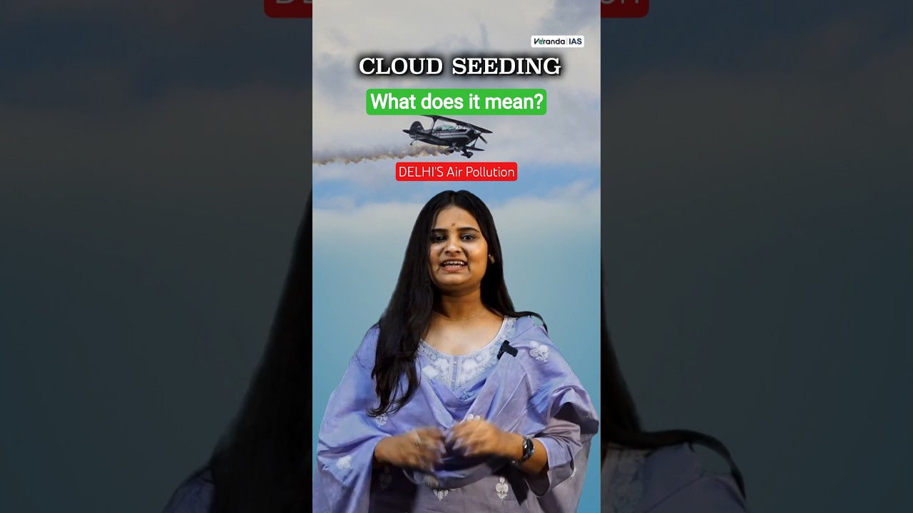 What is Cloud Seeding? | Delhi Air Pollution| Vilasini Mam | UPSC Current Affairs