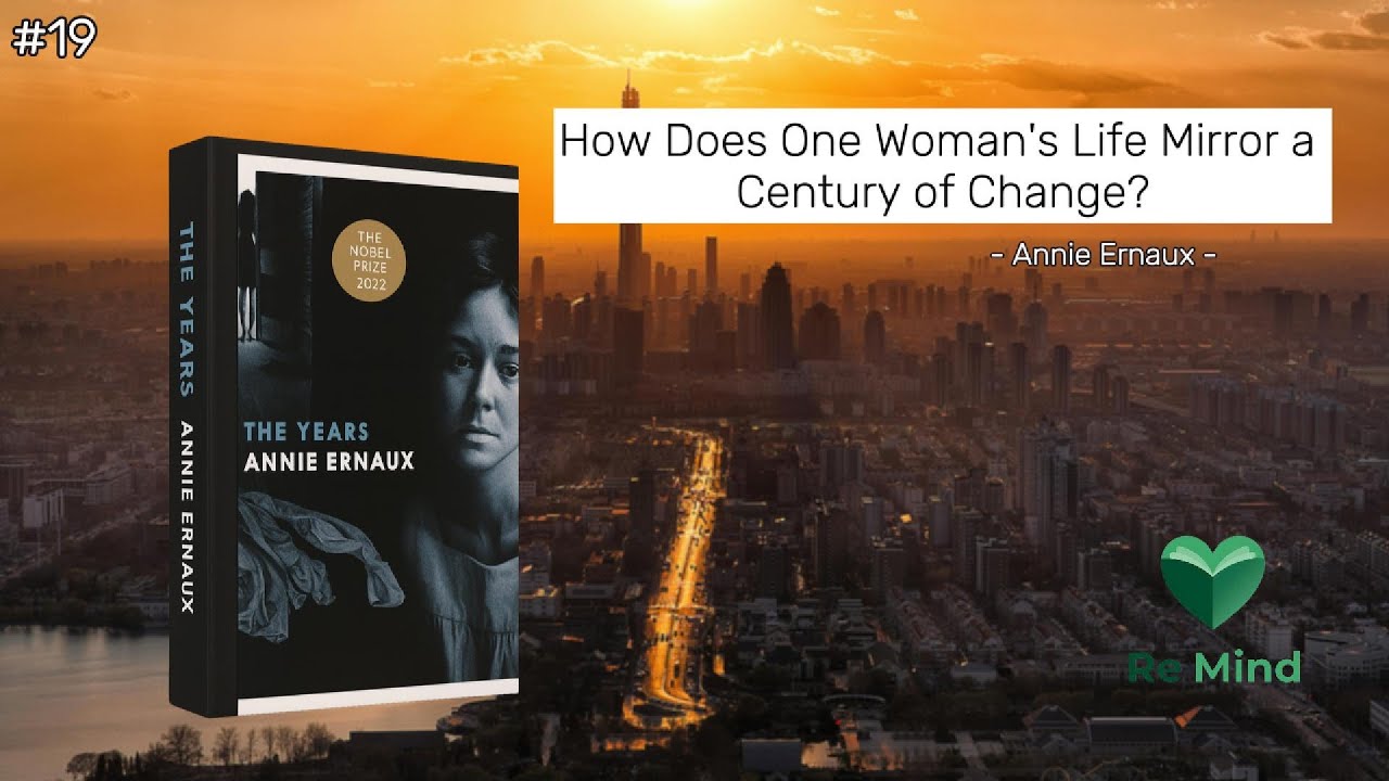 The Years by Annie Ernaux: Nobel-Winning Memoir Summary, Analysis & Life Lessons