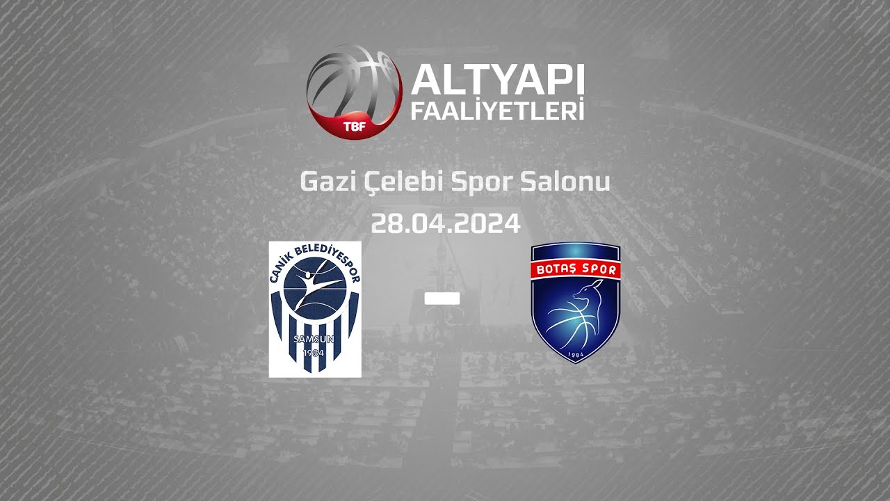 Samsun Canik Belediyesi – Botaş U14 Kızlar Türkiye Şampiyonası Final