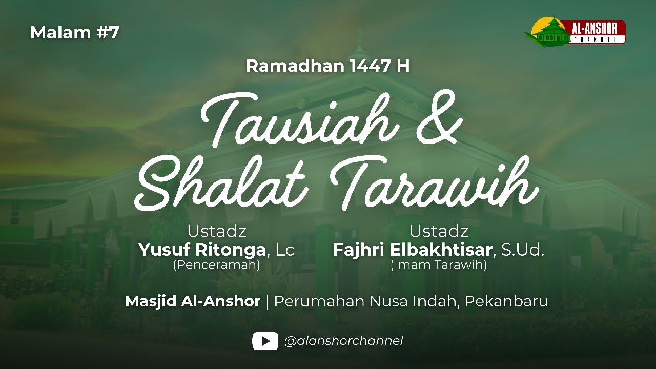 7 RAMADHAN 1447 H | TAUSIAH - USTADZ YUSUF RITONGA | TARAWIH - USTADZ FAJHRI ELBAKHTISAR