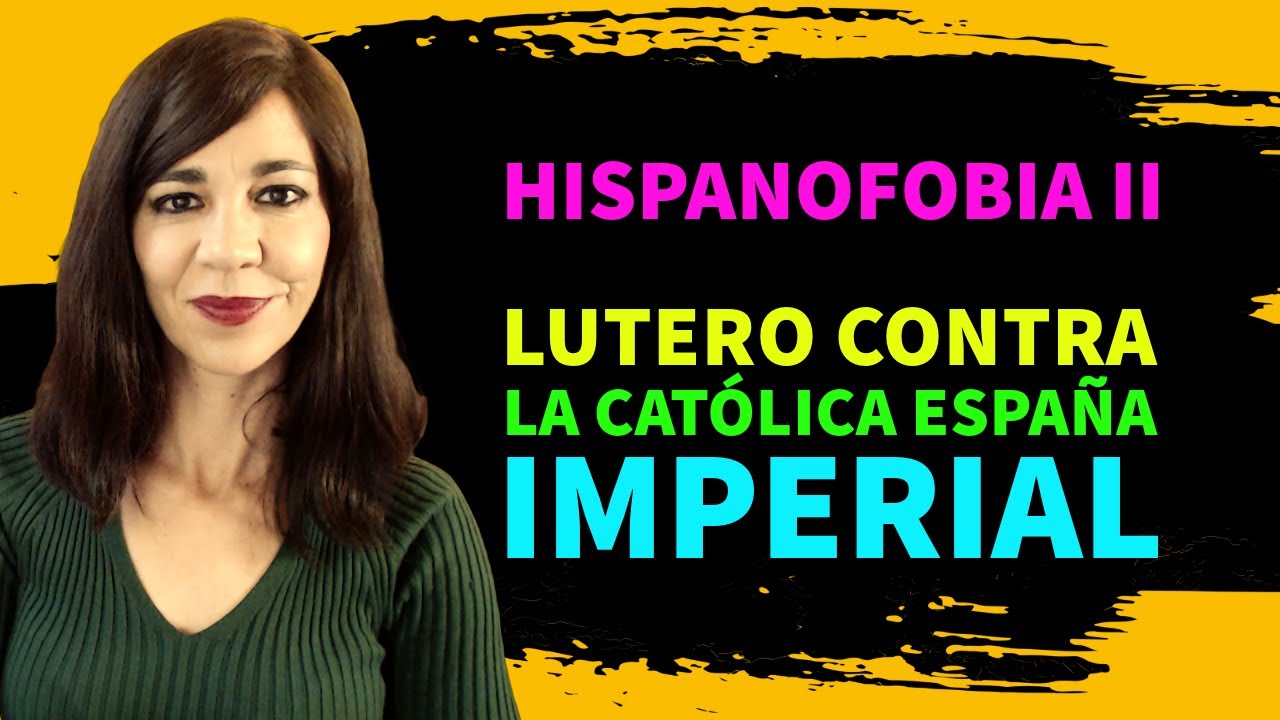 HISPANOFOBIA II: Lutero contra la católica España imperial. Forja 019
