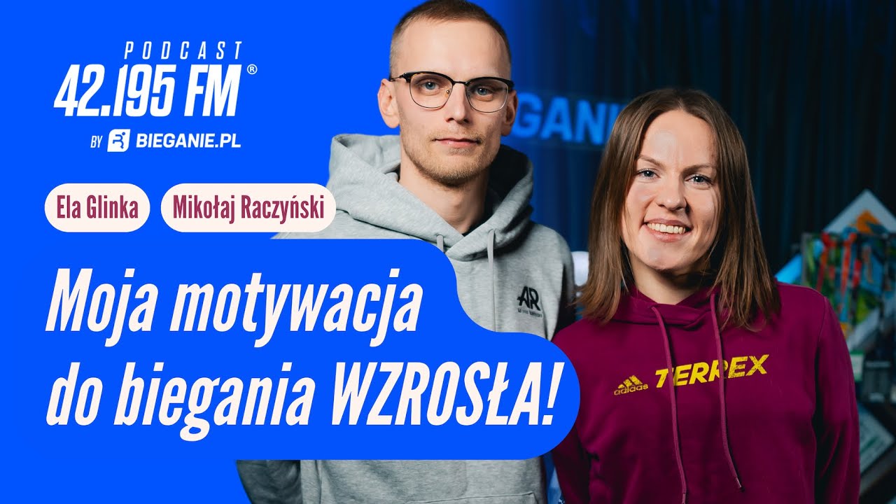 Ela Glinka i Mikołaj Raczyński: Moja motywacja do biegania wzrosła! | Podcast Bieganie.pl