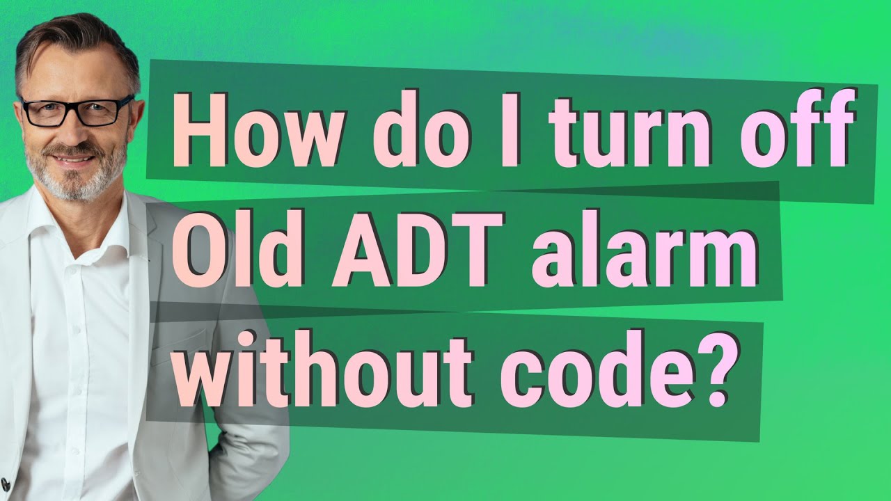 How do I turn off Old ADT alarm without code?