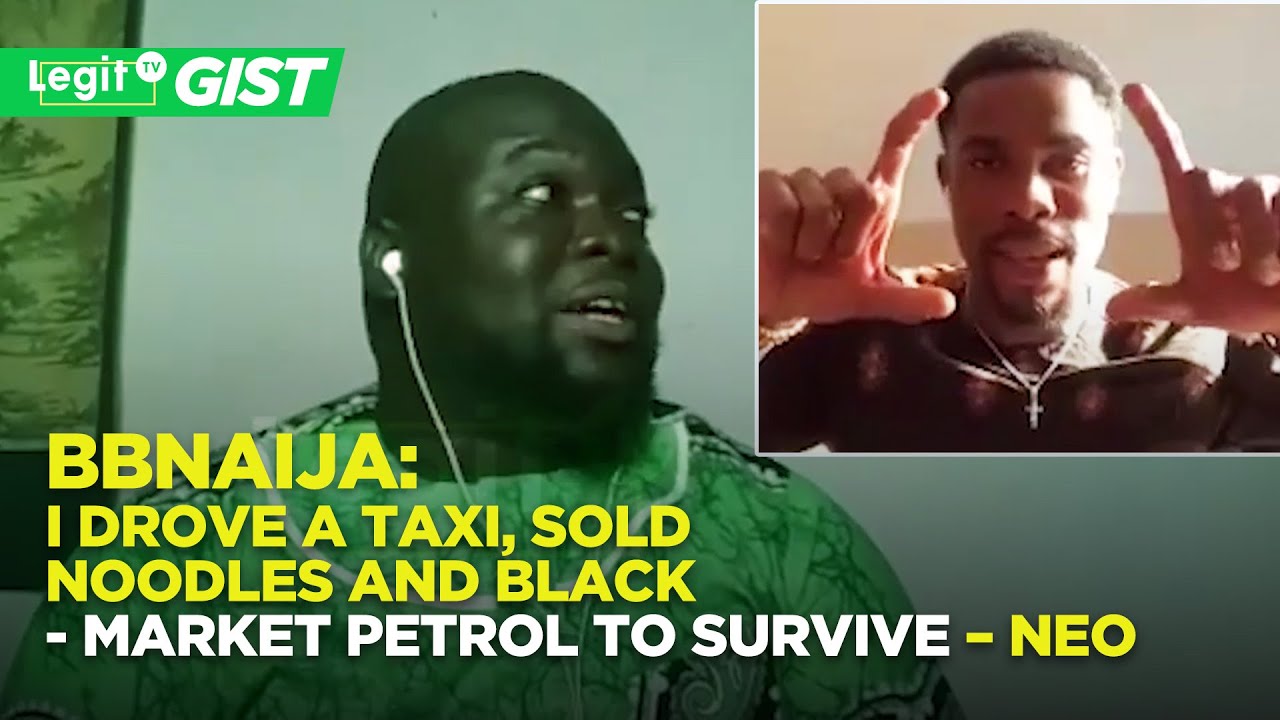 BBNaija: I drove a taxi, sold noodles and black-market petrol to survive – Neo | Legit TV