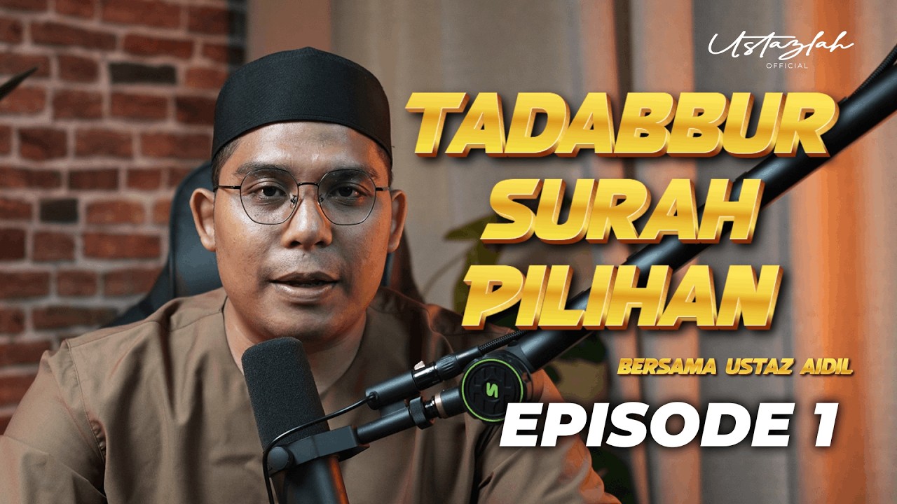 TADABBUR SURAH PILIHAN RAMADAN BERSAMA USTAZ AIDIL EPISODE 1