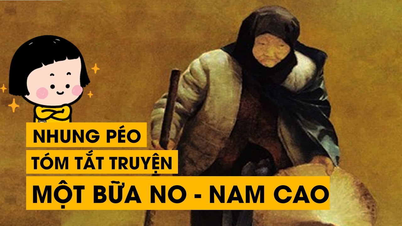 NHUNG PÉO TÓM TẮT TRUYỆN: MỘT BỮA NO - NAM CAO | TUẤN TIỀN TỈ