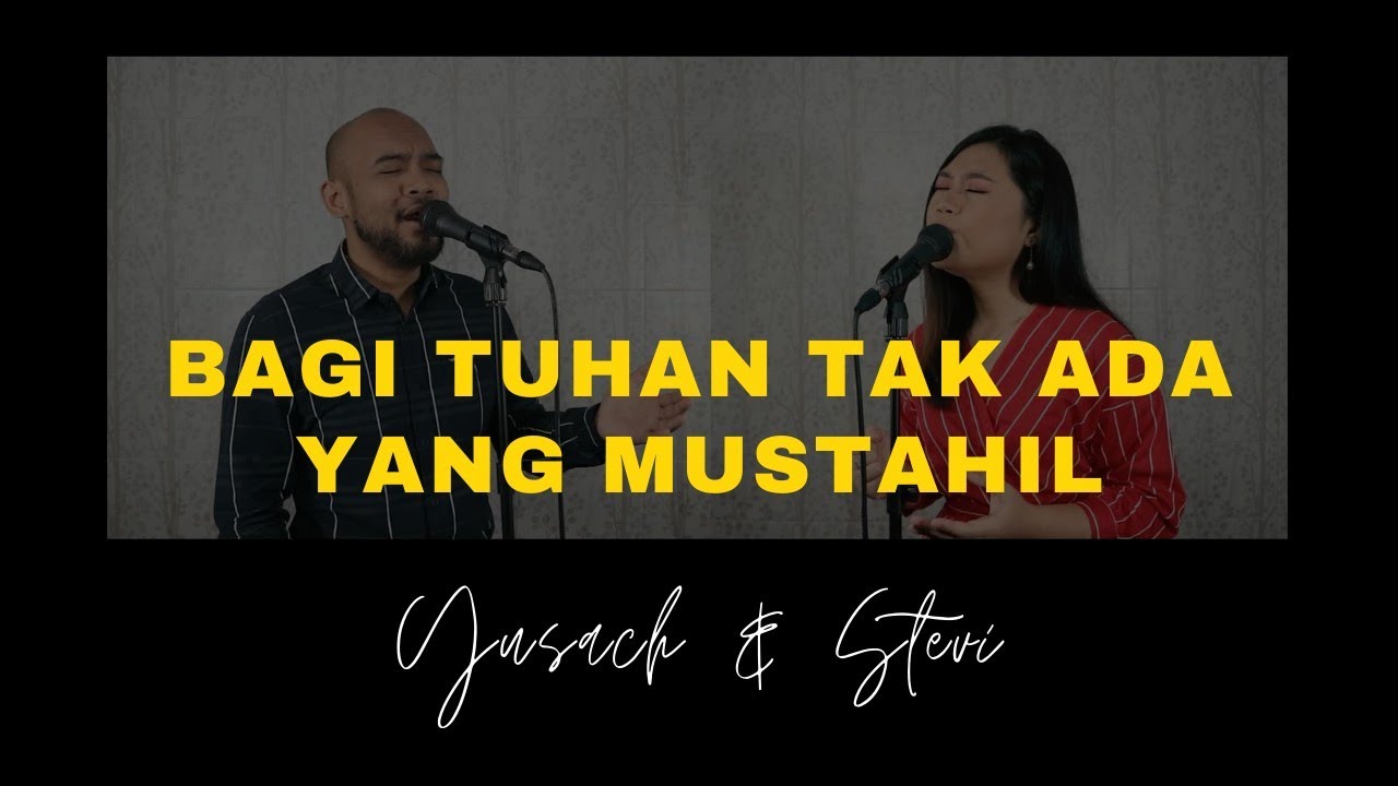 BAGI TUHAN TAK ADA YANG MUSTAHIL (Yusach & Stevi) #SaatMenyembah