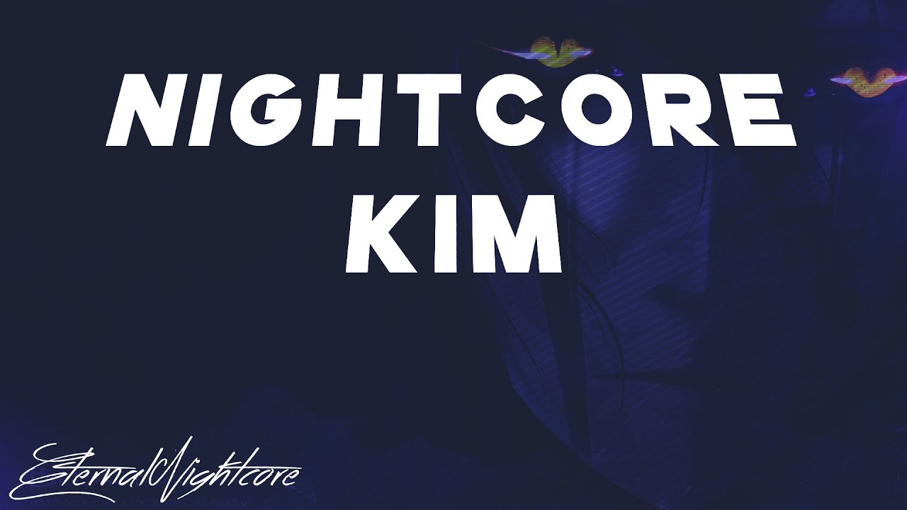 Nightcore - Kim