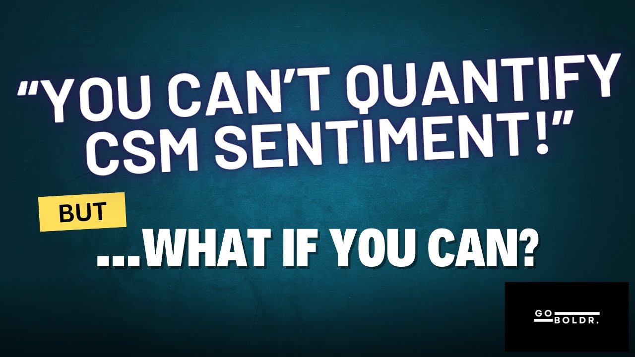 How to quantifiably & consistently measure CSM Sentiment - and train your team to too!