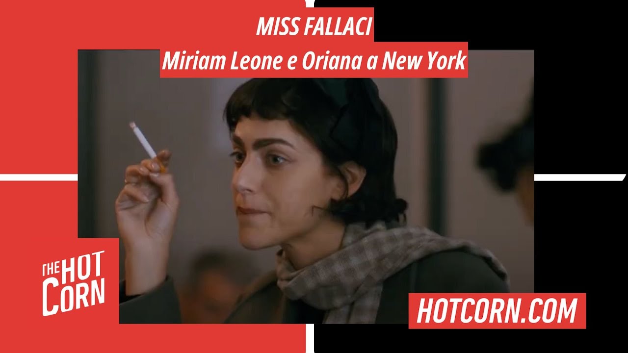 MISS FALLACI I Miriam Leone e Oriana a New York I HOT CORN