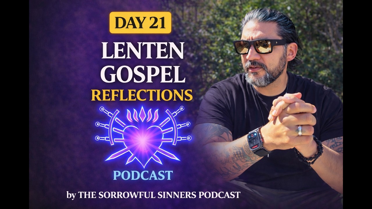 Join Us This Lent for Day_21_Lenten Gospel Reflections (Bishop Barron)@TheSorrowFulSinnersPodcast