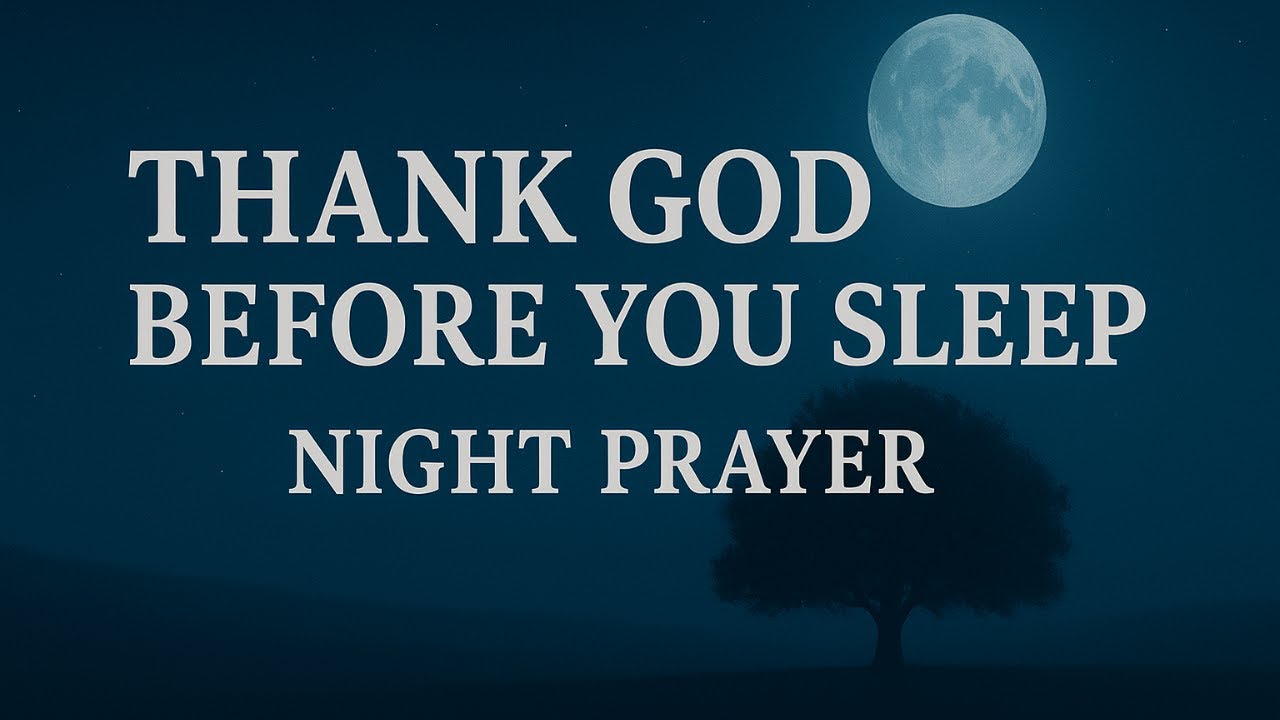 Night Prayer 🙏 Thank You Lord for Today | Rest in God’s Peace, Protection & Love Tonight