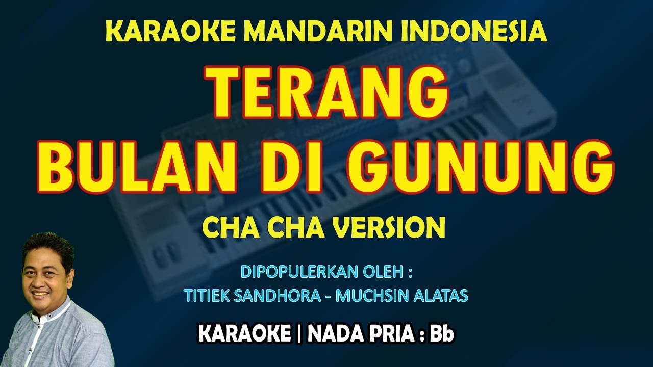 Karaoke Mandarin Terang Bulan Di Gunung nada pria Bb Versi Cha Cha (Titiek Sandhora)