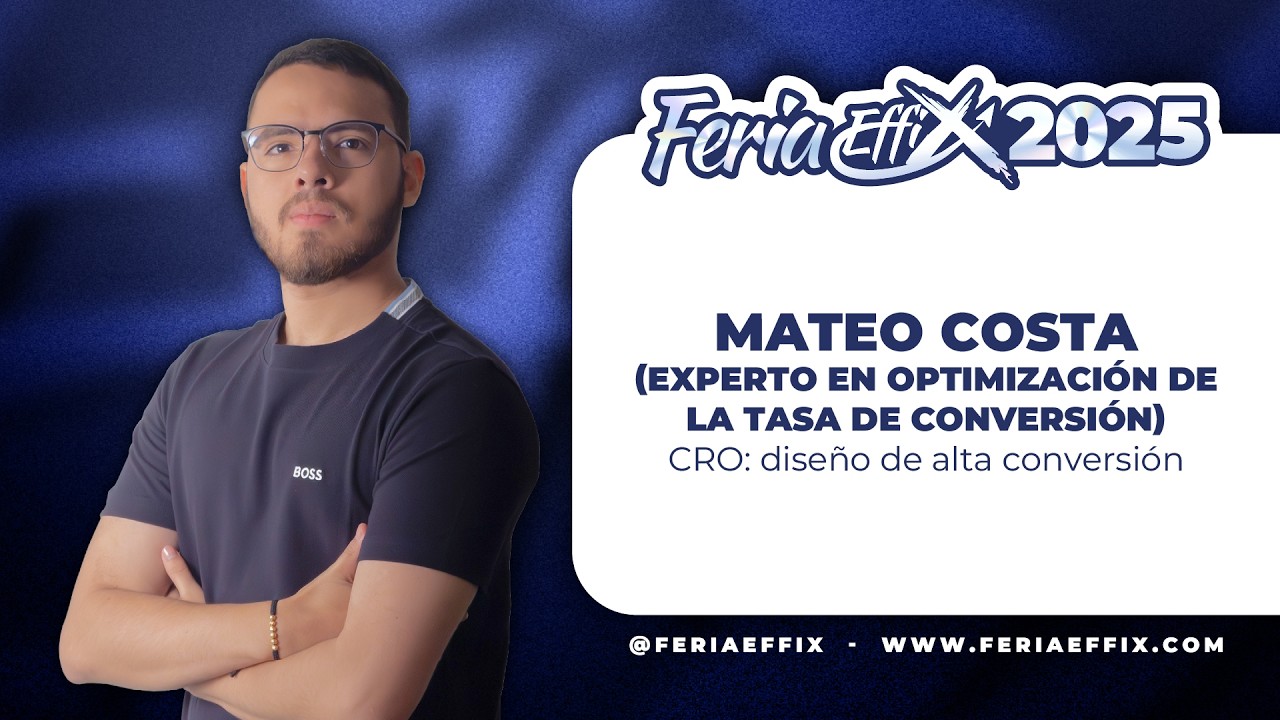 MATEO COSTA: CRO: dise&ntilde;o de alta conversi&oacute;n| Feria Effix 2025