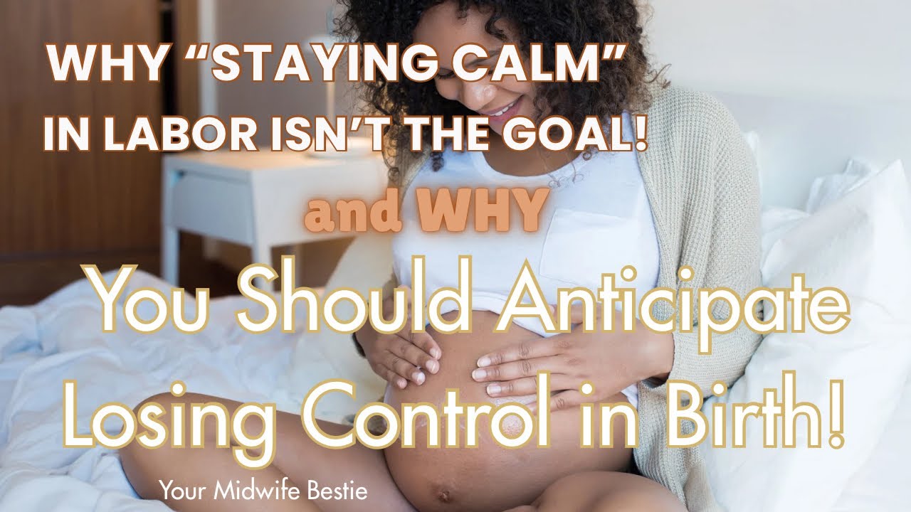 Why Staying in Control During Labor Doesn't Belong on the Birth Plan!