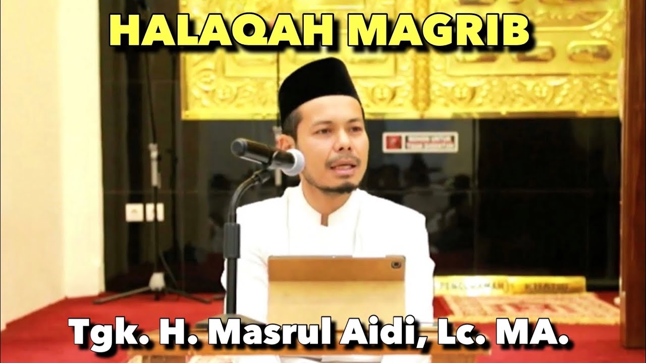 Halaqah Maghrib Bersama Tgk. Masrul Aidi, Lc. MA. di Masjid Haji Keuchik Leumiek (03-04-2021)