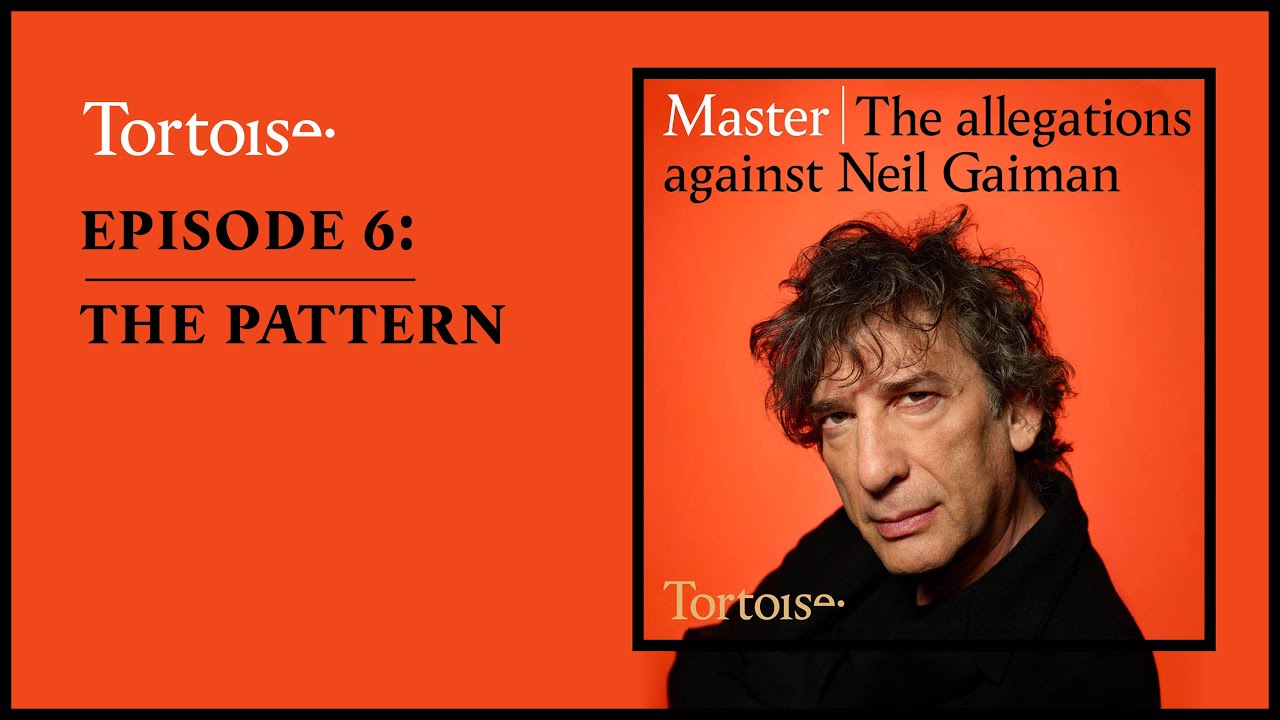 Master: the allegations against Neil Gaiman – episode 6: The pattern | Full podcast