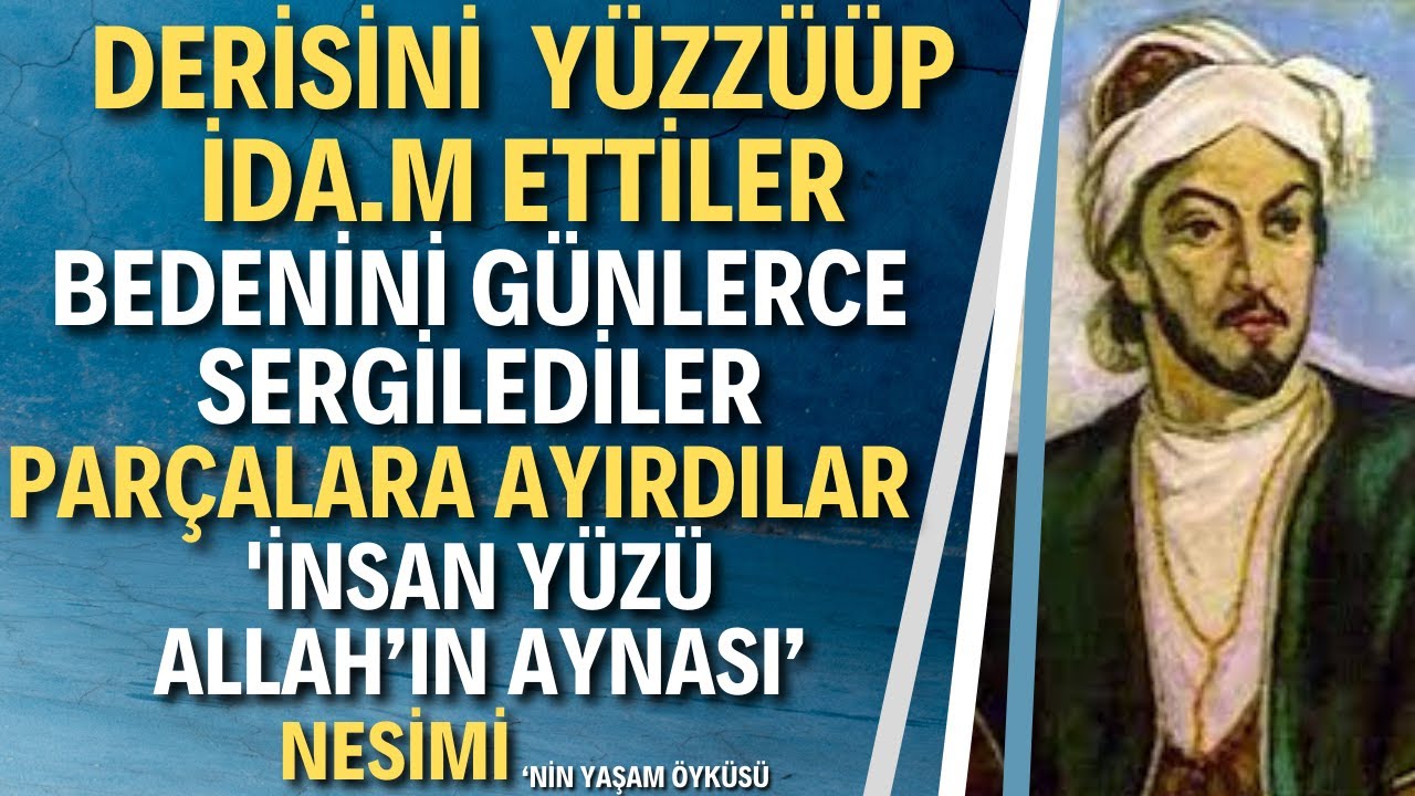 Seyyid Nesimi | İslam Kurallarına Karşı Gelmekle Suçlanan Nesimi Kimdir?
