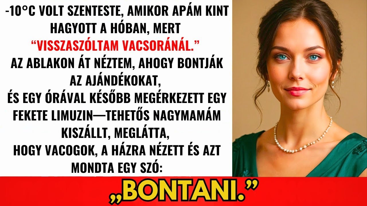Apám Kizárt –10°C-ban Szenteste — Aztán Megjelent Elhunyt Milliárdos Nagymamám...