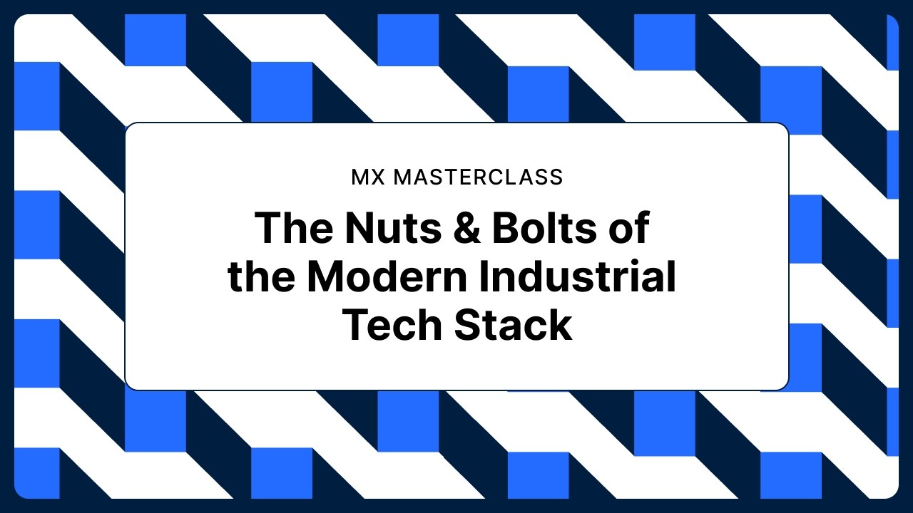 The Nuts & Bolts of the Modern Industrial Tech Stack