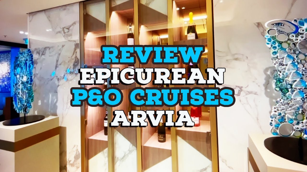 Full Review P&O Arvia Epicurean Restaurant on Maiden Voyage with Dinner Menu and Afternoon Tea Time