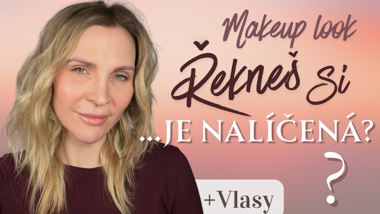 Tenhle make-up nikdo nepozná (vážně!)😉