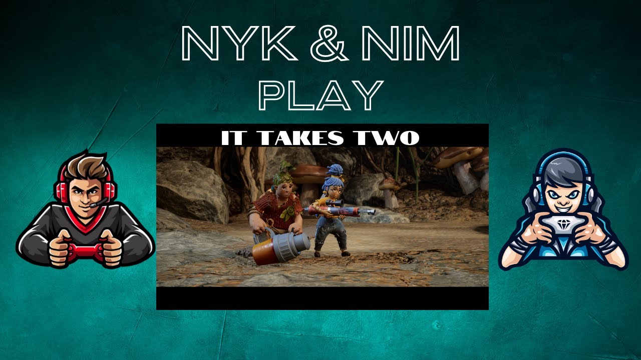 Nyk & Nim Play It Takes Two Pt. 1