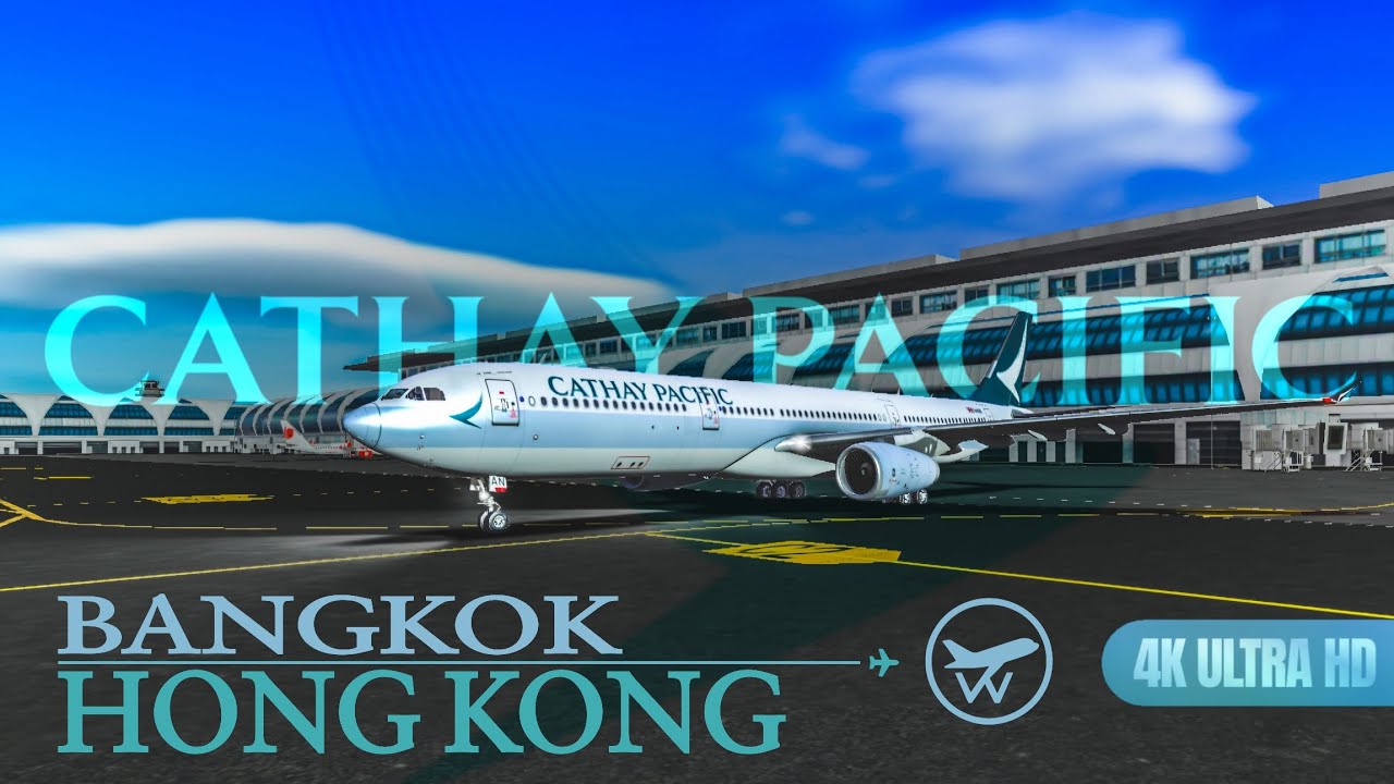 [4K] CATHAY PACIFIC • BKK-HKG | A330-300 | REAL FLIGHT SIMULATOR