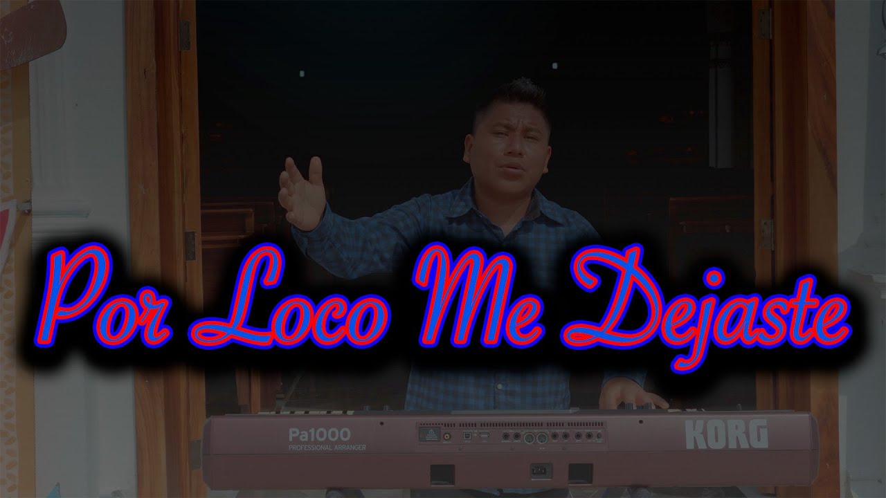 Ausencio Y Su Teclado- Por Loco Me Dejaste