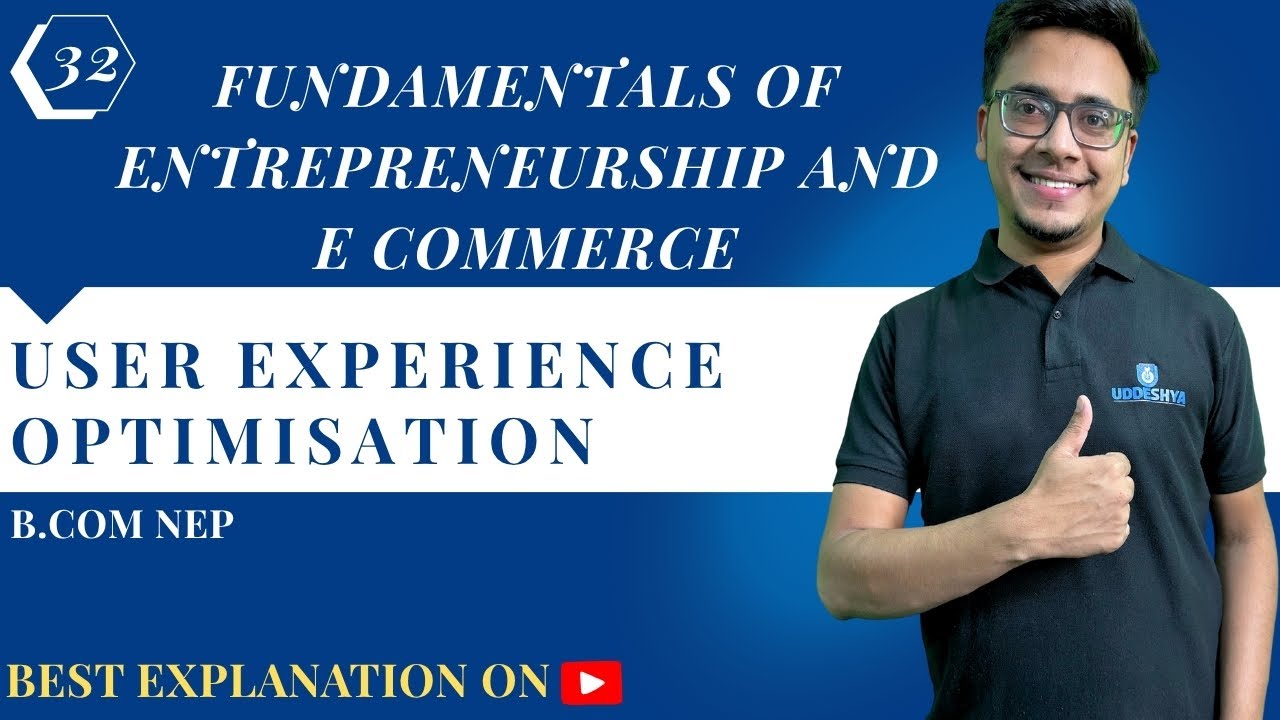 #32 USER EXPERIENCE OPTIMISATION | FUNDAMENTALS OF ENTREPRENEURSHIP & E COMMERCE | NEP B.COM