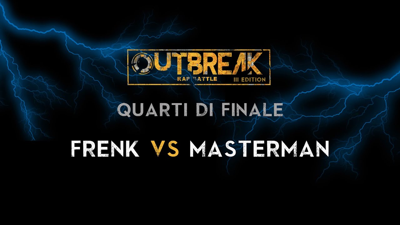 Outbreak 2019: FRENK vs MASTERMAN - Quarti di finale