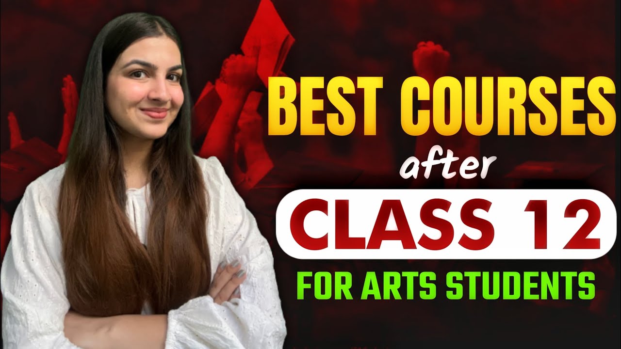 Best Courses after Class 12 for Arts Students | Most Demanded Courses 2024 | Complete Details