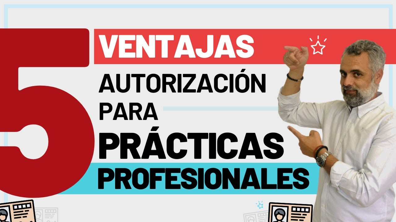 🖐🏼 5 Ventajas de la Autorización para Prácticas Profesionales 🧑🏻‍💻💼