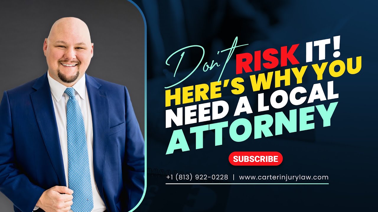 Why Hiring a Local Tampa Attorney Matters for Your Personal Injury Case||  Carter Injury Law