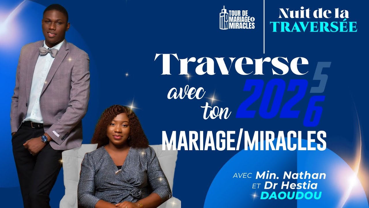 TRAVERSE 2025/26 AVEC TON MARIAGE & TON MIRACLE || Min Nathan & Dr Hestia DAOUDOU