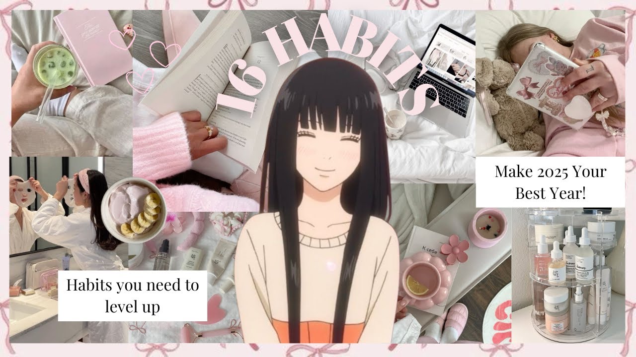 16 habits to LEVEL UP in 2025 ✧･ﾟ⋆˚࿔