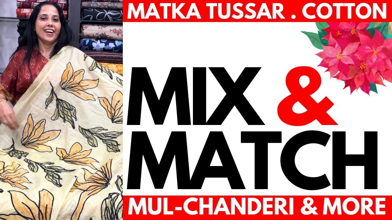 MIX & MATCH | MUL-CHANDERI & MATKA TUSSAR | COTTON | 15MAR26