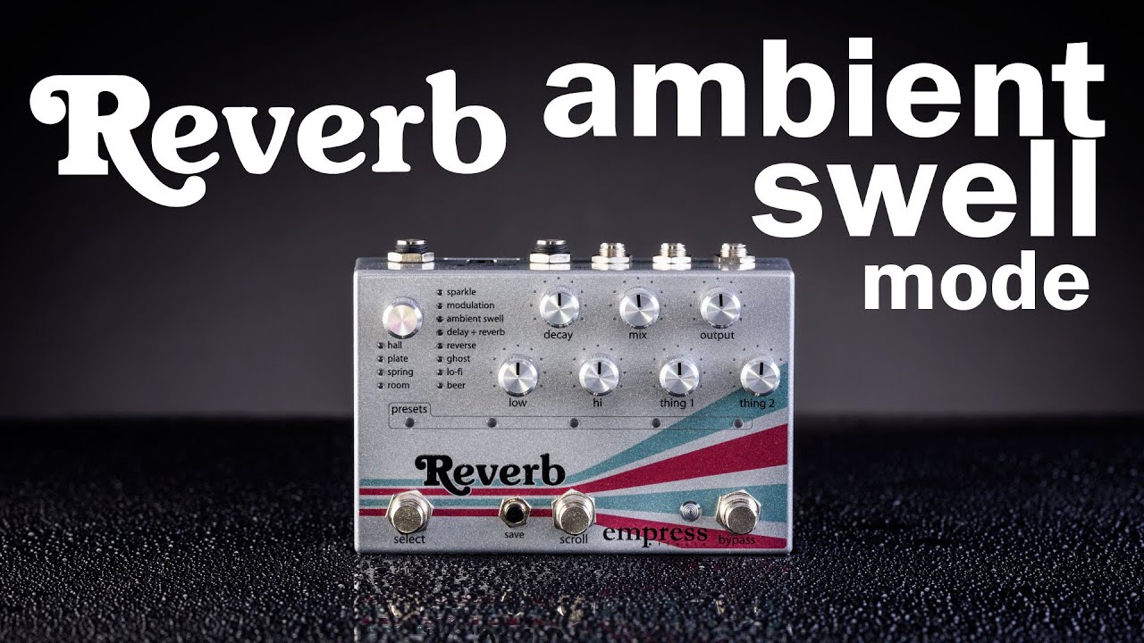 Empress Reverb - Ambient Swell