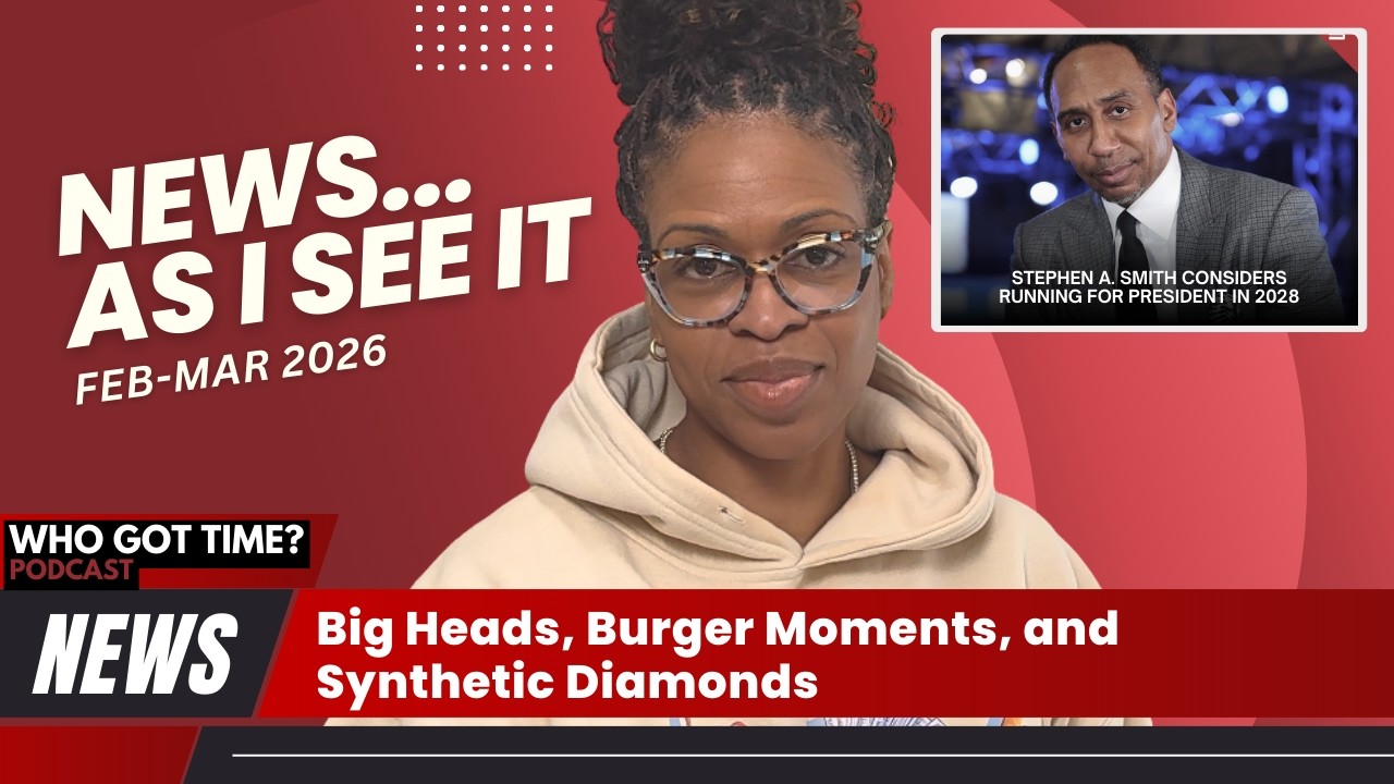 The News as I See It [Bonus Episode]: Big Heads, Burger Moments, and Synthetic Diamonds