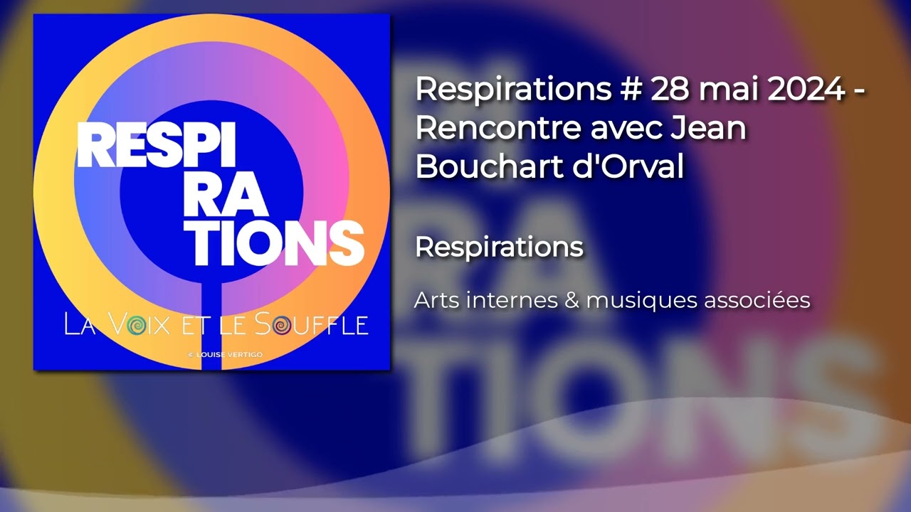 Respirations # 28 mai 2024 - Rencontre avec Jean Bouchart d'Orval