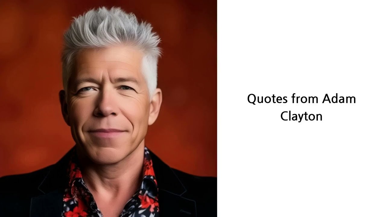 Quotes from famous Adam Clayton