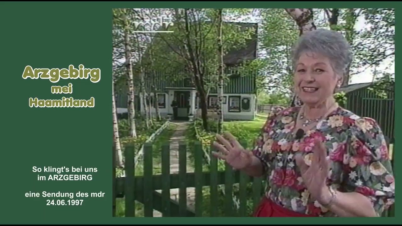 ARZGEBIRG MEI HAAMITLAND - So klingt's bei uns im Arzgebirg - Sommer 1997 - mdr Sendung