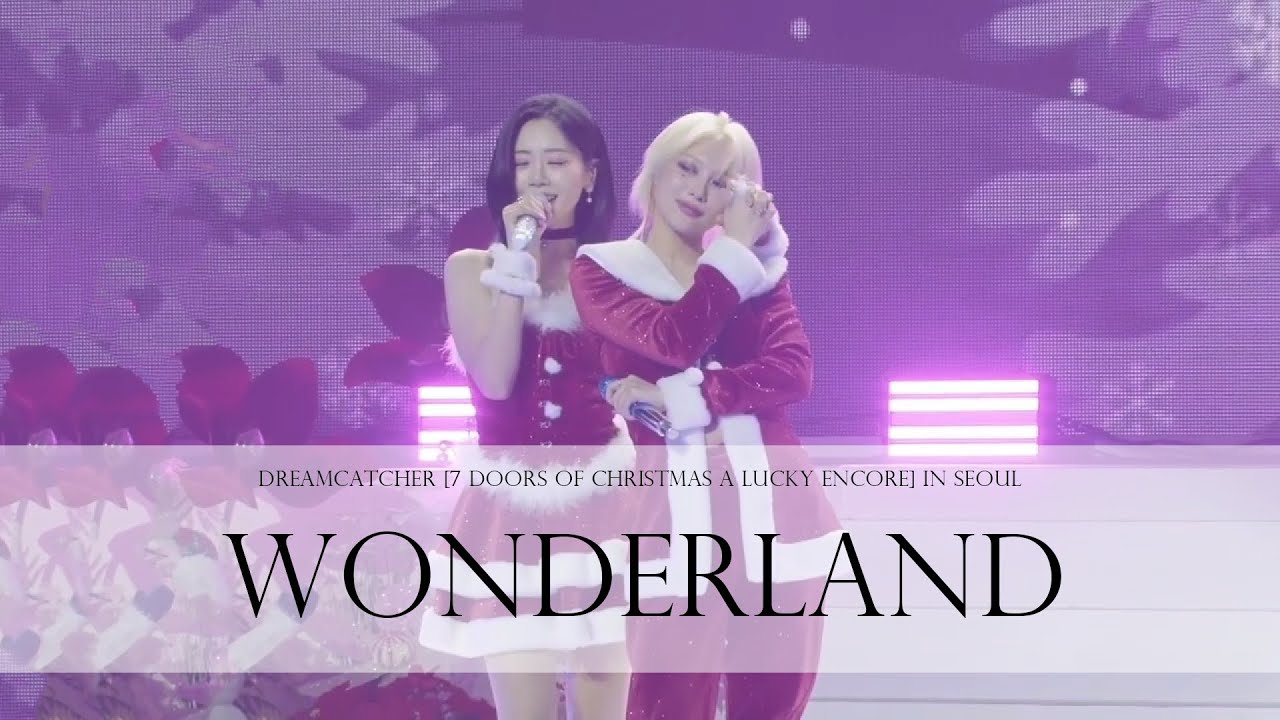 Dreamcatcher [7 Doors of Christmas A Lucky Encore] in Seoul - Wonderland