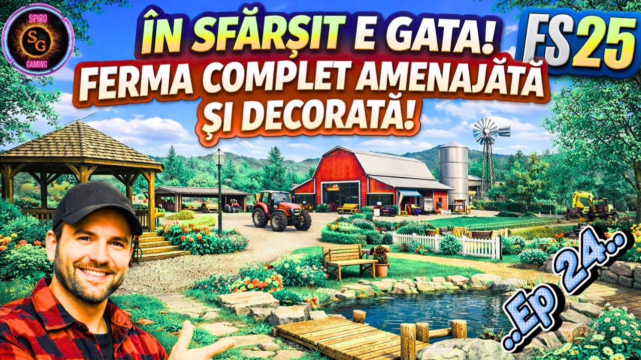 „FS25: Rezultatul final! Așa arată ferma după amenajare completă!”..Ep 24..