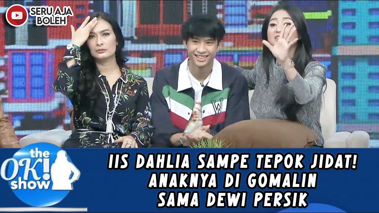 IIS DAHLIA SAMPE TEPOK JIDAT! ANAKNYA DI GOMALIN SAMA DEWI PERSIK - OKI SHOW