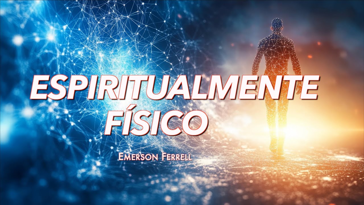 Espiritualmente Físico | Emerson Ferrell