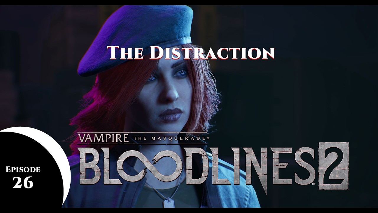 Bloodlines 2   EP 26   The Distraction