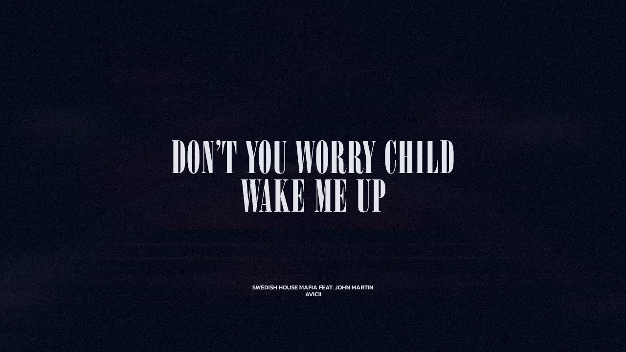 Don't You Worry Child / Wake Me Up