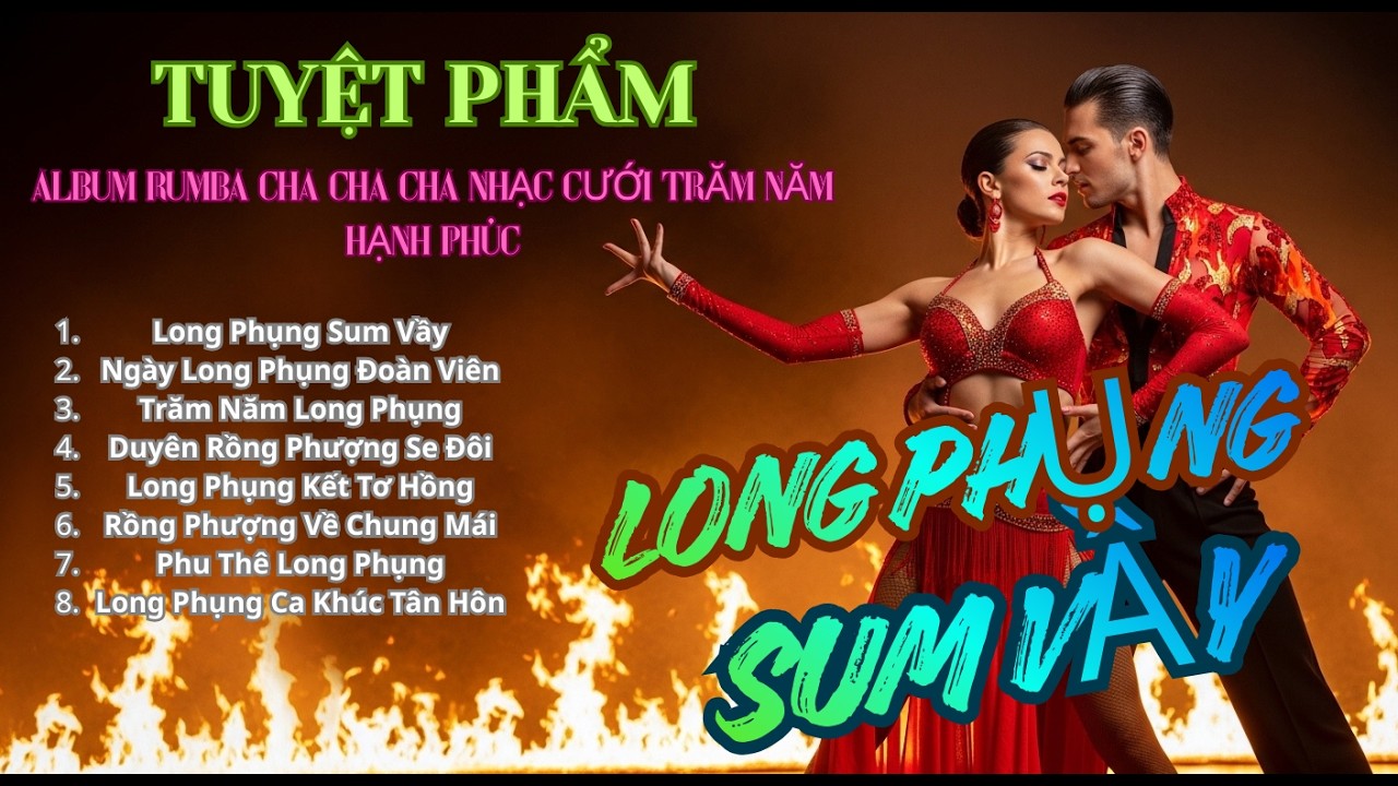 LONG PHỤNG SUM VẦY – ALBUM NHẠC CƯỚI TRĂM NĂM HẠNH PHÚC